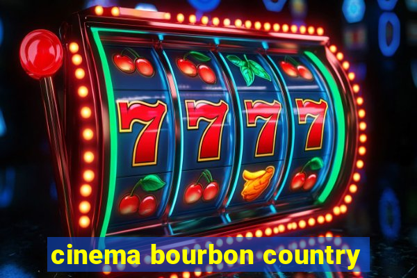 cinema bourbon country